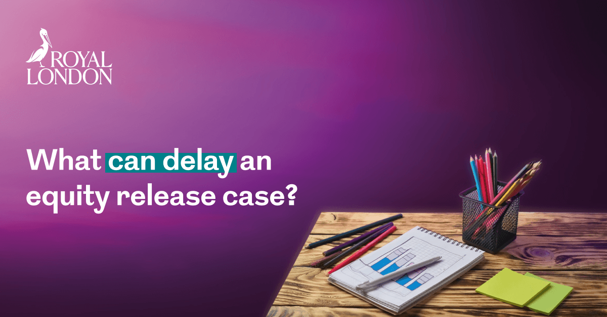 Six factors that could delay an equity release case